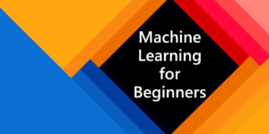 Machine Learning for Beginners